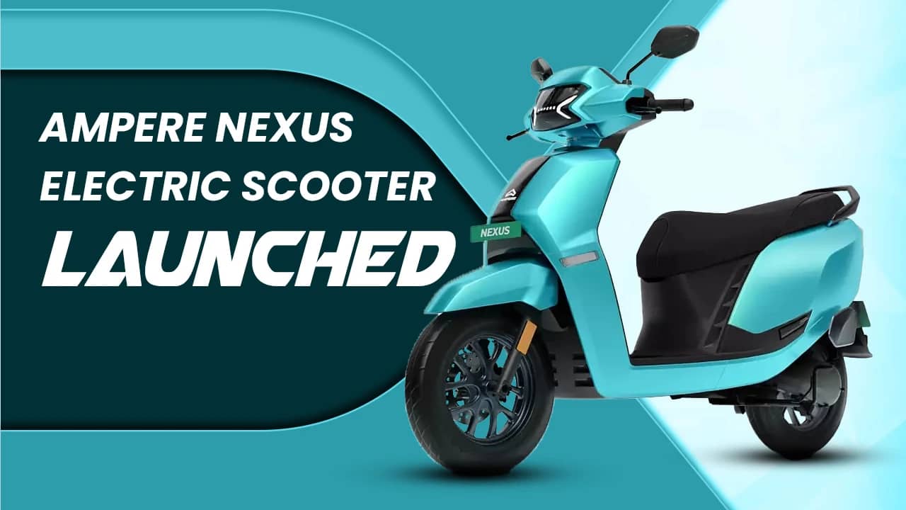 Ampere Nexus Electric Scooter Launched In India Ampere Nexus Electric Scooter Launched In India