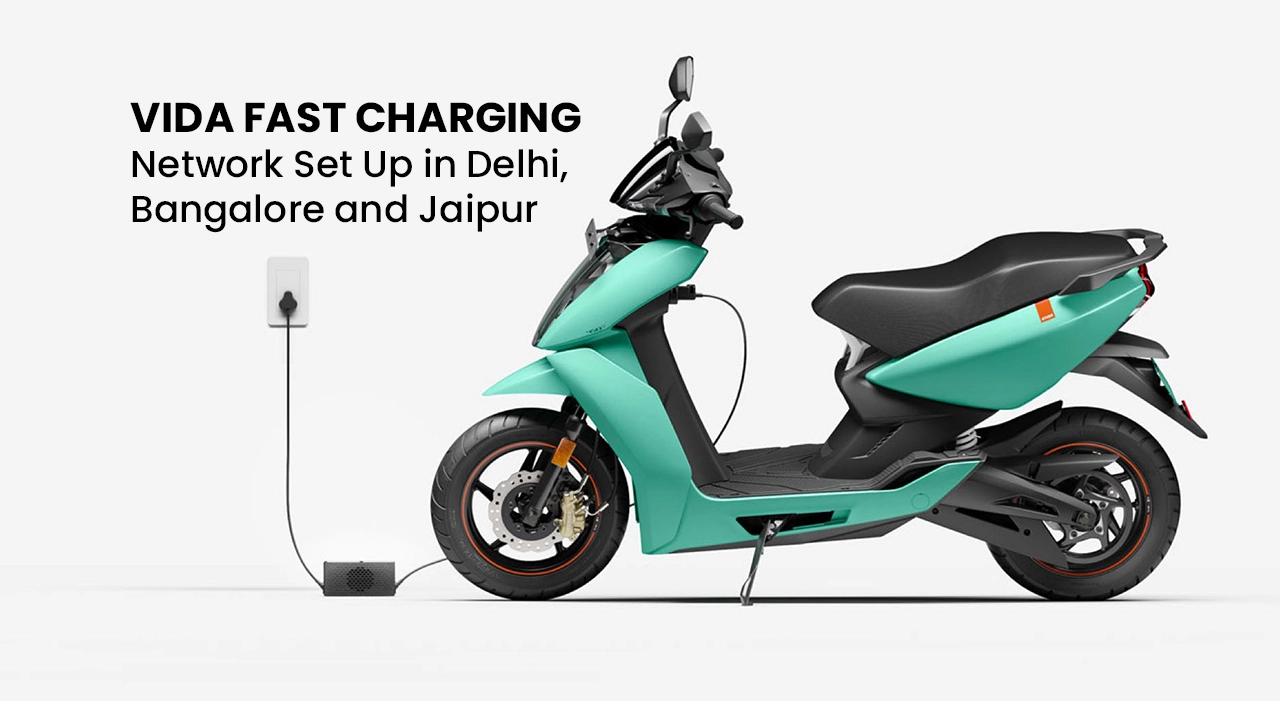 Vida Fast Charging Network Set Up in Delhi, Bangalore and Jaipur