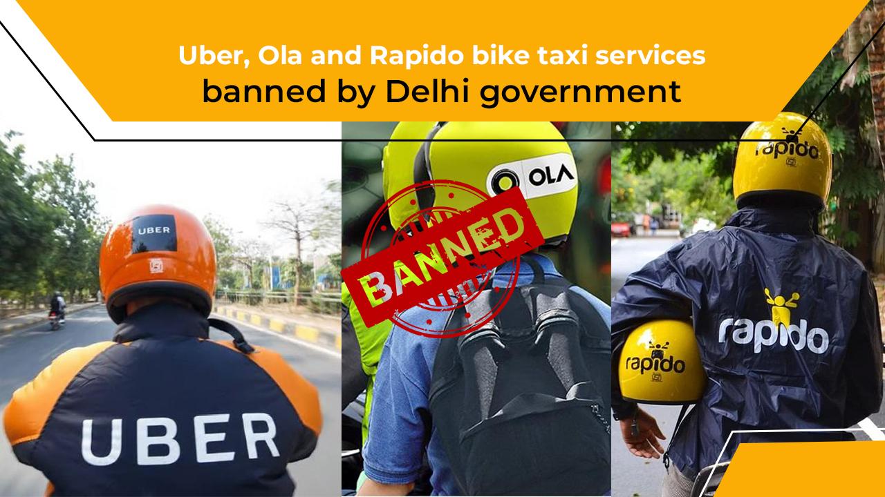 Uber, Ola and Rapido bike taxi services banned by Delhi government