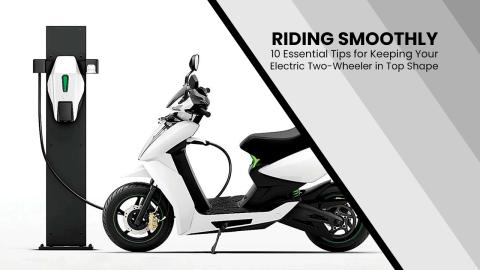 Riding Smoothly: 10 Essential Tips for Keeping Your Electric Two-Wheeler in Top Shape