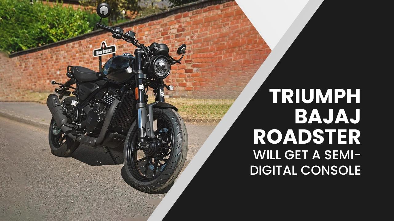 Triumph-Bajaj Roadster Will Get A Semi-digital Console