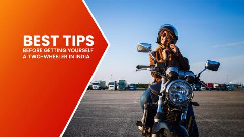 Best Tips Before Getting Yourself A Two-wheeler In India