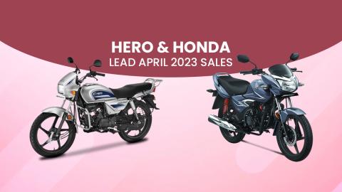 Hero & Honda Lead April 2023 Sales: Complete Two-Wheeler Sales Figures This April