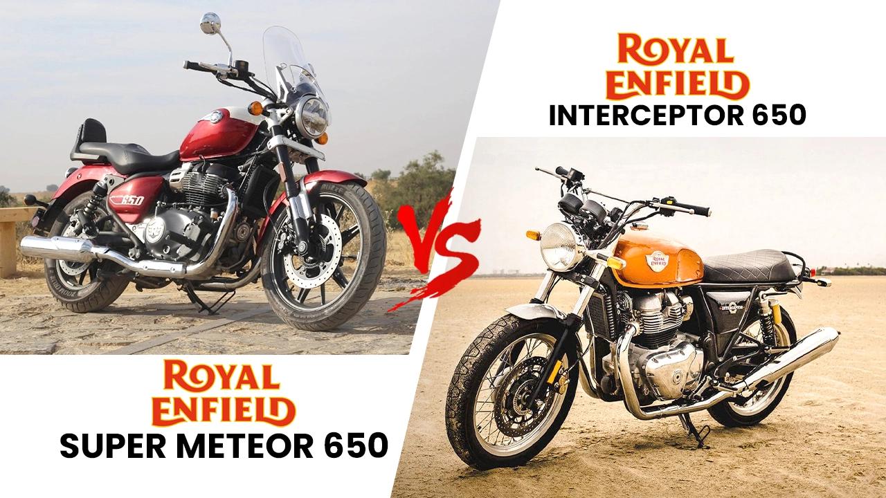 Royal Enfield Super Meteor 650 vs Royal Enfield Interceptor 650 Comparison