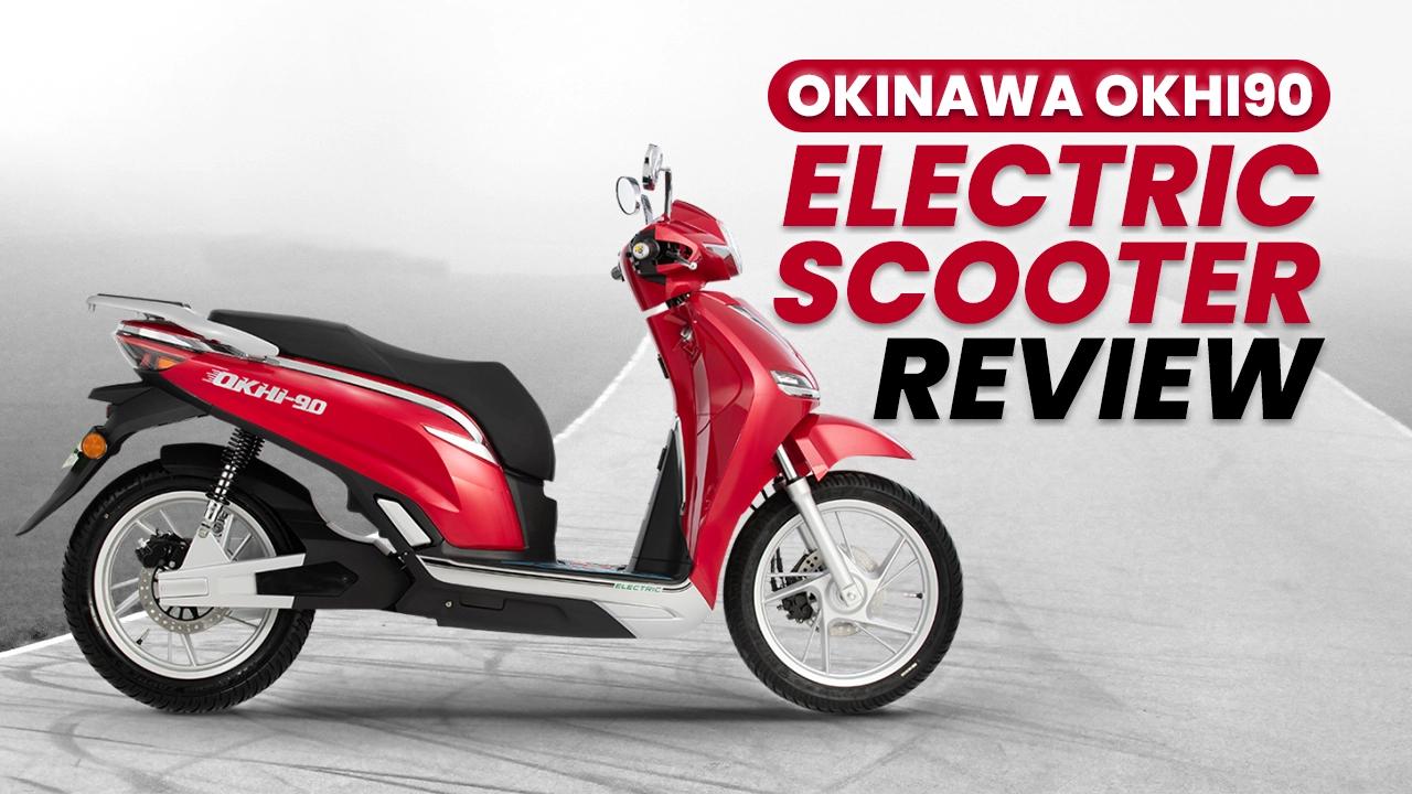 Okinawa Okhi90 Electric Scooter Review: Too Much Money For Too Little A Scooter