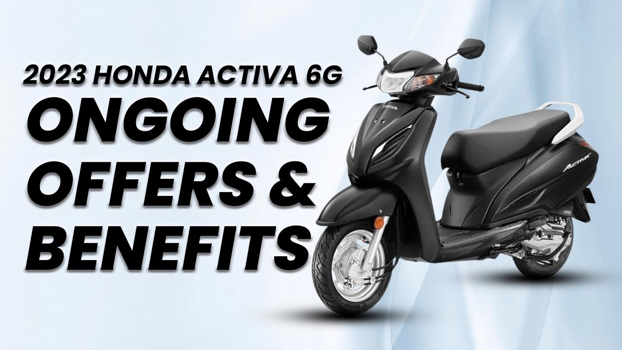 Ongoing Offers On 2023 Honda Activa 6G: Check All The Benefits Here    