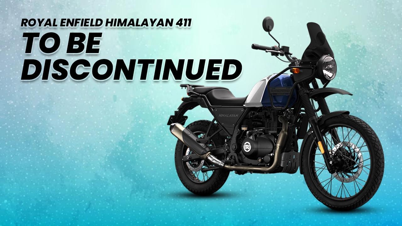 Royal Enfield Himalayan 411 To Be Discontinued