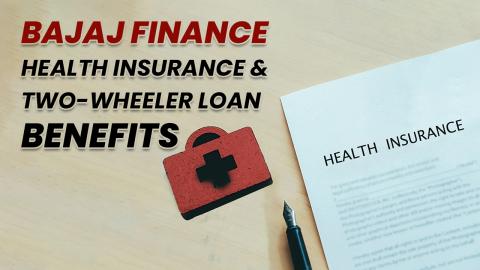 Bajaj Finance Health Insurance and Two-Wheeler Loan Benefits