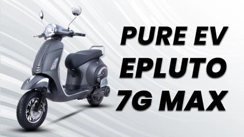 PURE EV Epluto 7G Max: Here Are Top 10 Practical Stand Out Highlights