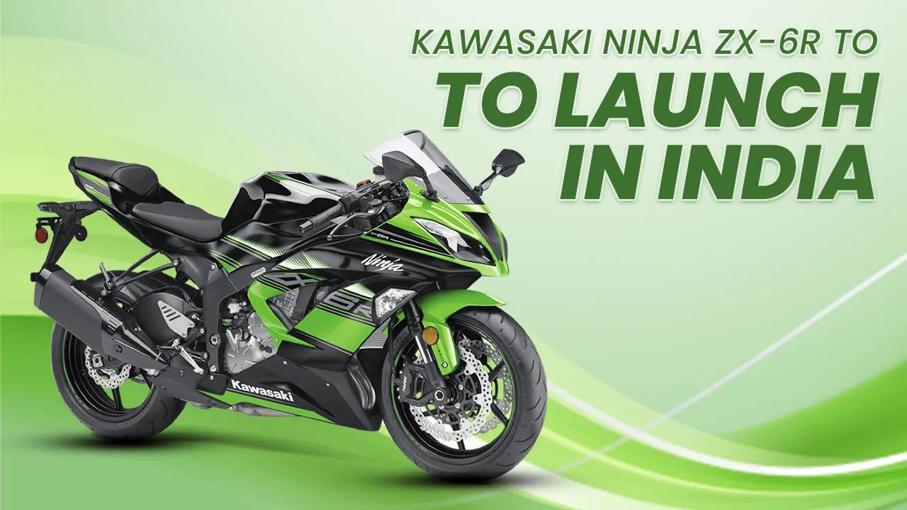 Kawasaki Ninja ZX-6R To Launch In India On January 1, 2024