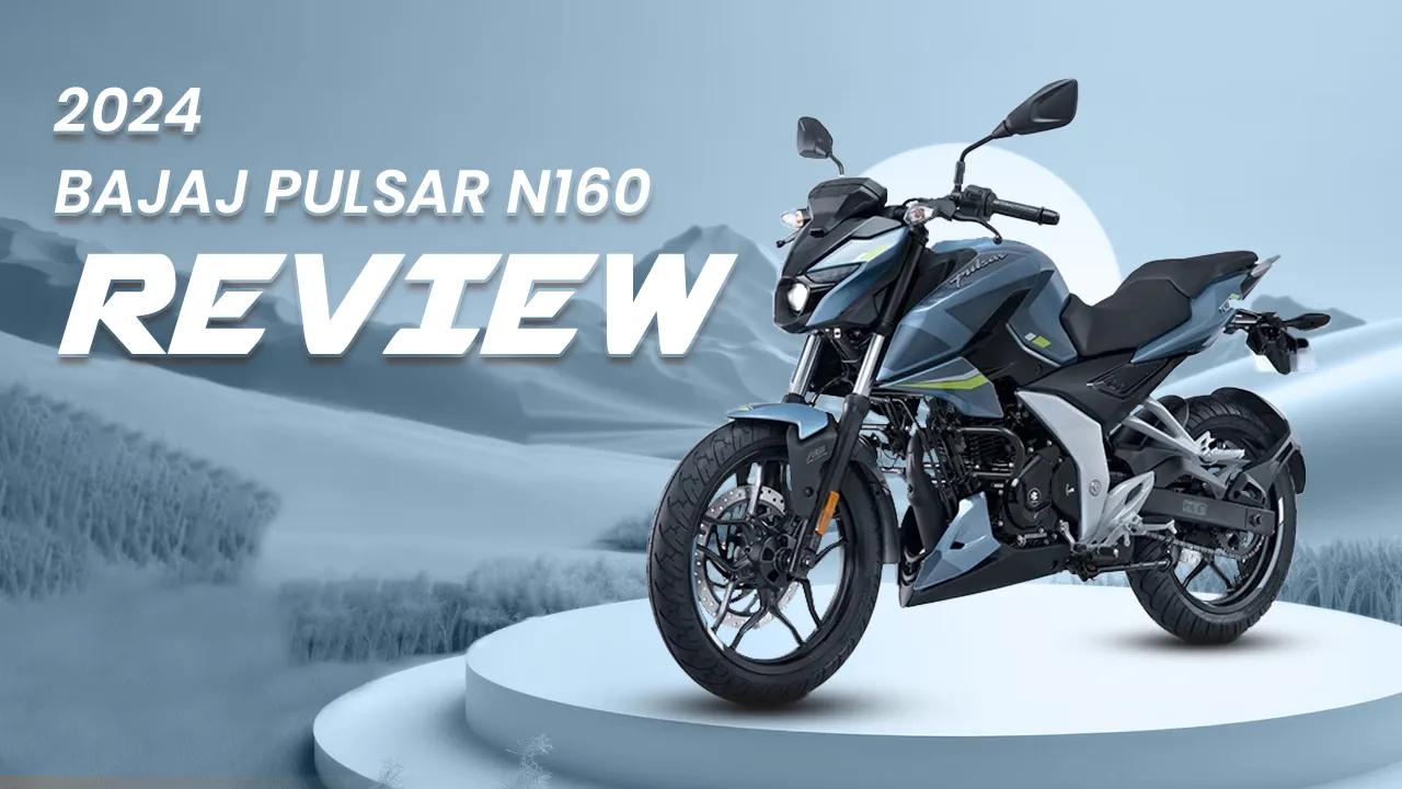 2024 Bajaj Pulsar N160 Review