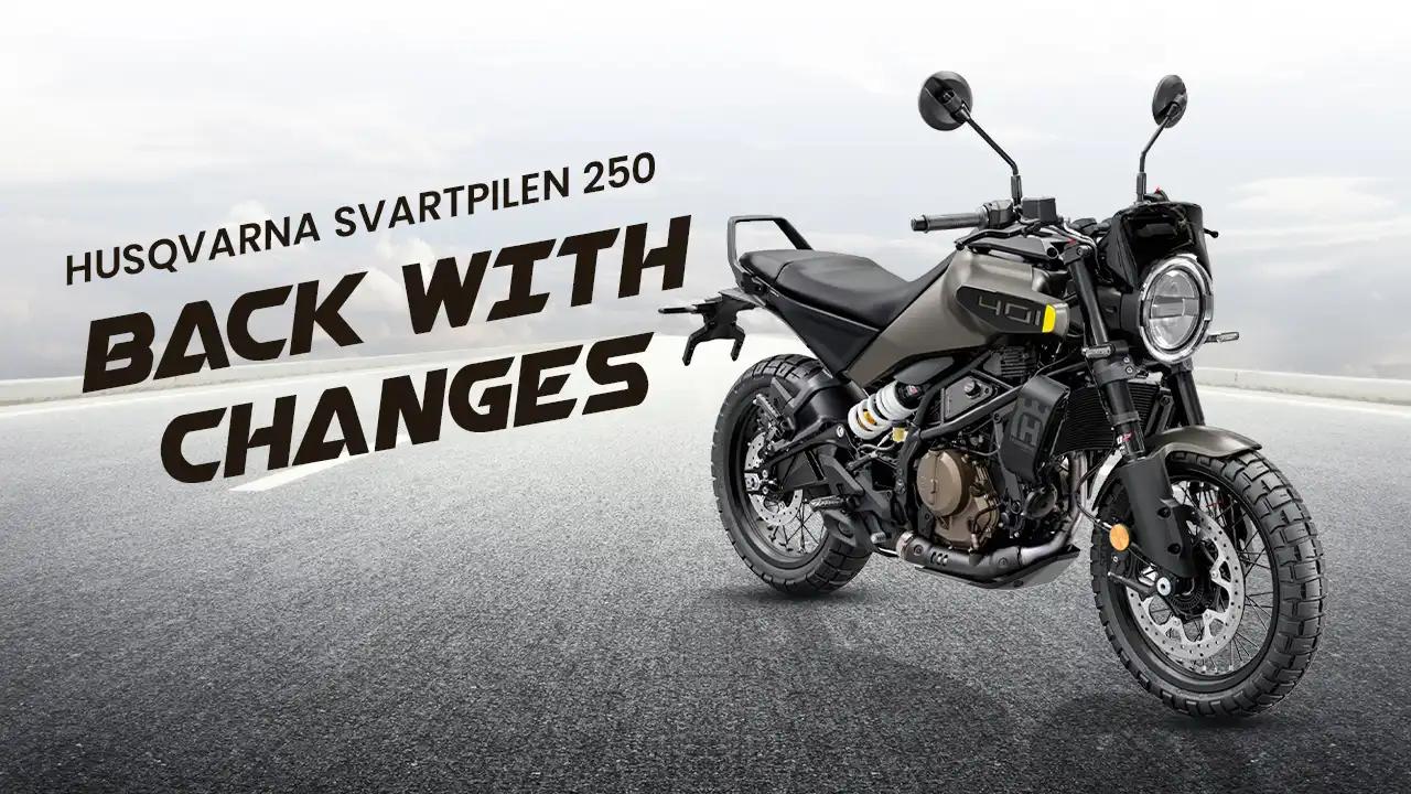 Husqvarna Svartpilen 250 is back with these changes.