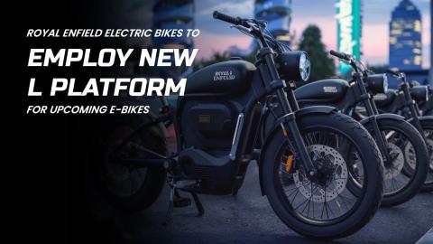 Royal Enfield electric bikes to employ new L platform for upcoming e-bikes