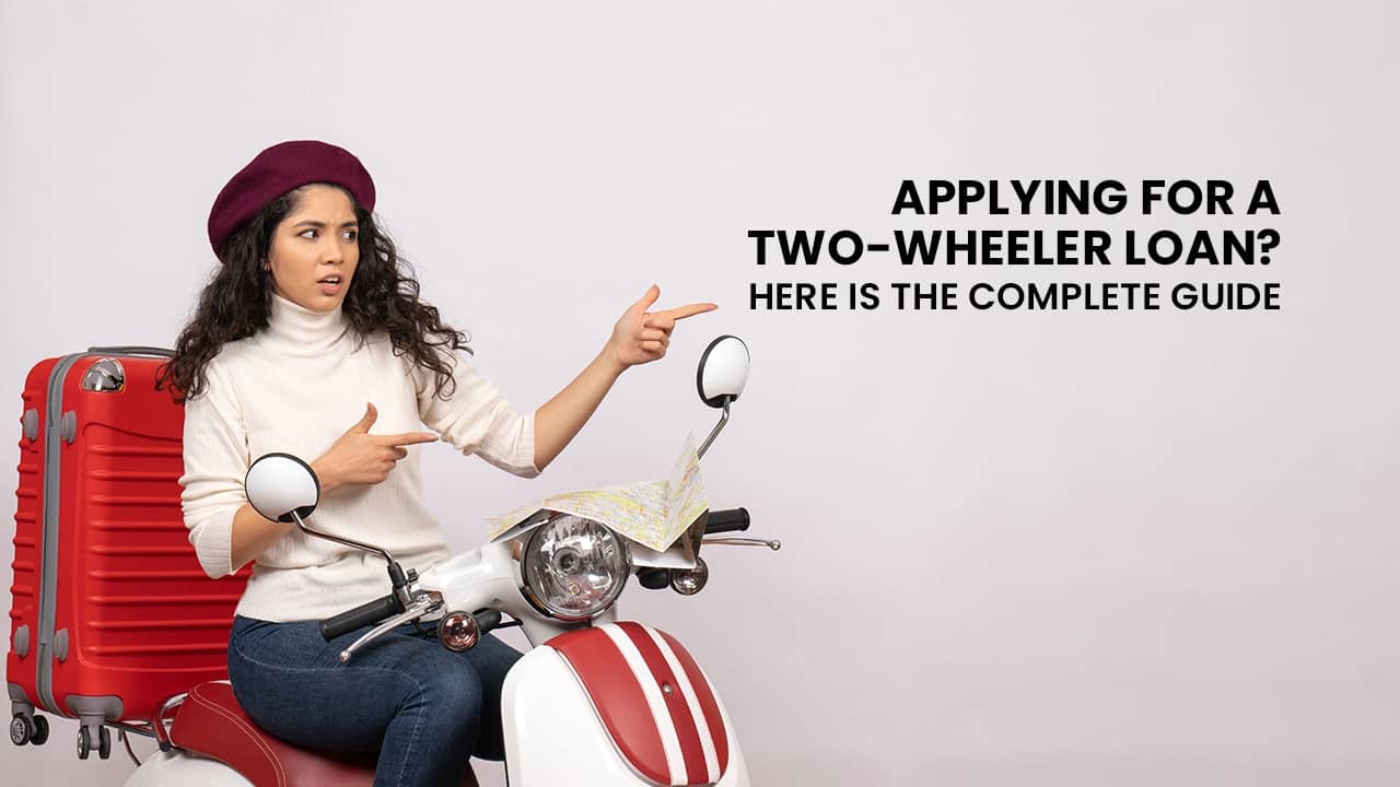 Applying for a two-wheeler loan? Here is the complete guide Applying for a two-wheeler loan? Here is the complete guide