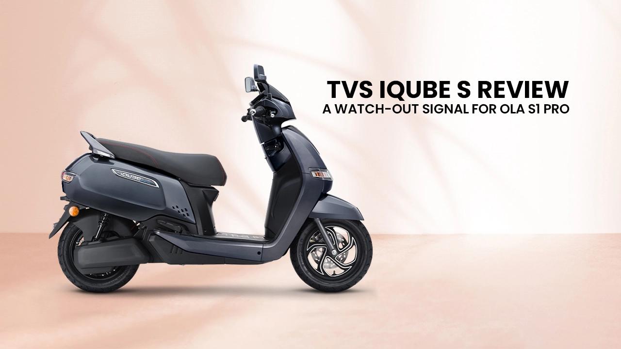 TVS iQube S Review: A Watch-out Signal For Ola S1 Pro! TVS iQube S Review: A Watch-out Signal For Ola S1 Pro!