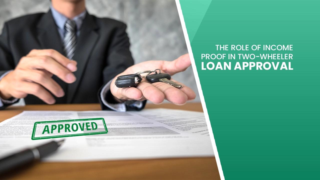 The role of income proof in two-wheeler loan approval The role of income proof in two-wheeler loan approval