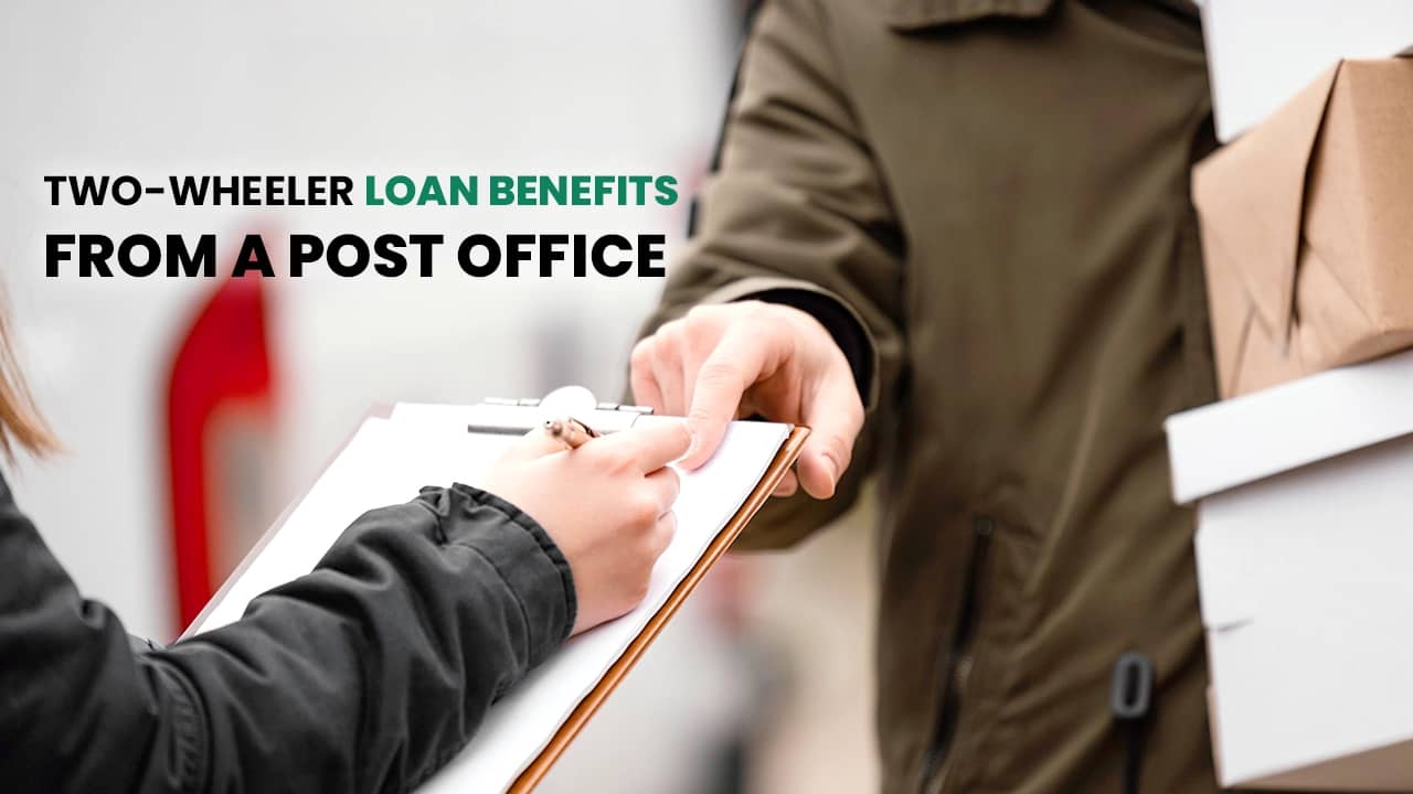 Know the benefits of taking a two-wheeler loan from a post office Know the benefits of taking a two-wheeler loan from a post office