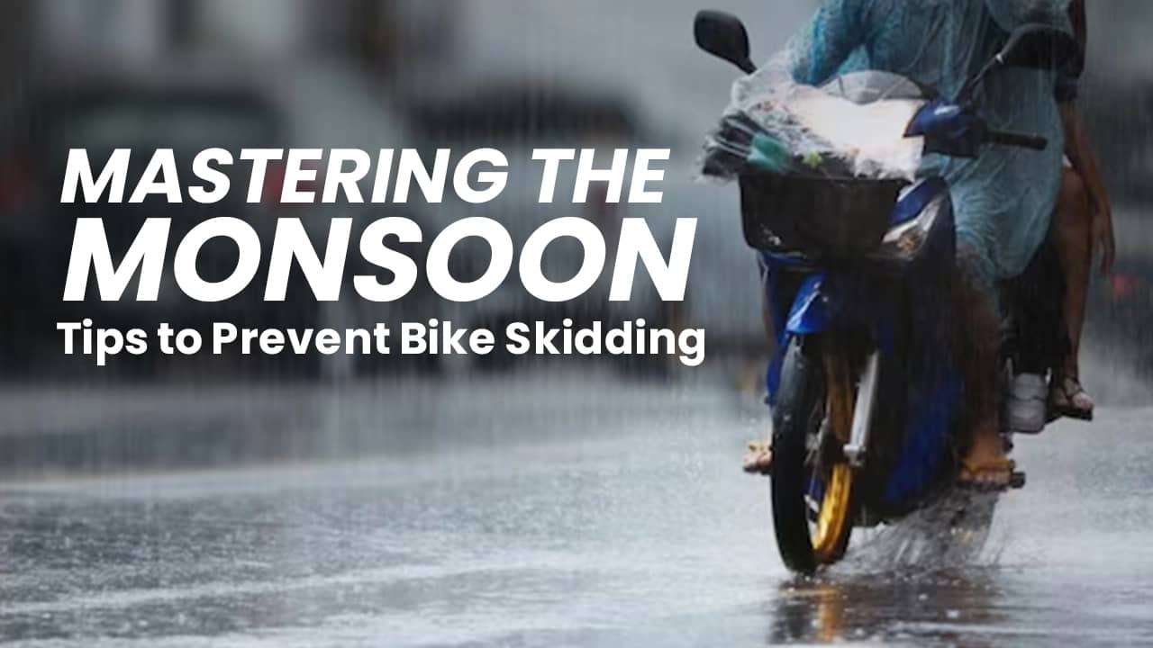 Mastering the Monsoon: Stay in Control with These Tips to Prevent Bike Skidding Mastering the Monsoon: Stay in Control with These Tips to Prevent Bike Skidding
