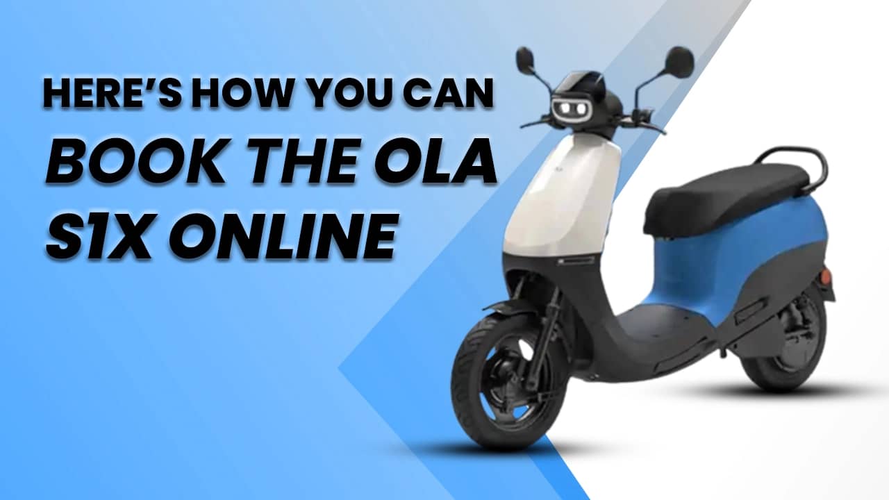Here’s How You Can Book The Ola S1X Online Here’s How You Can Book The Ola S1X Online