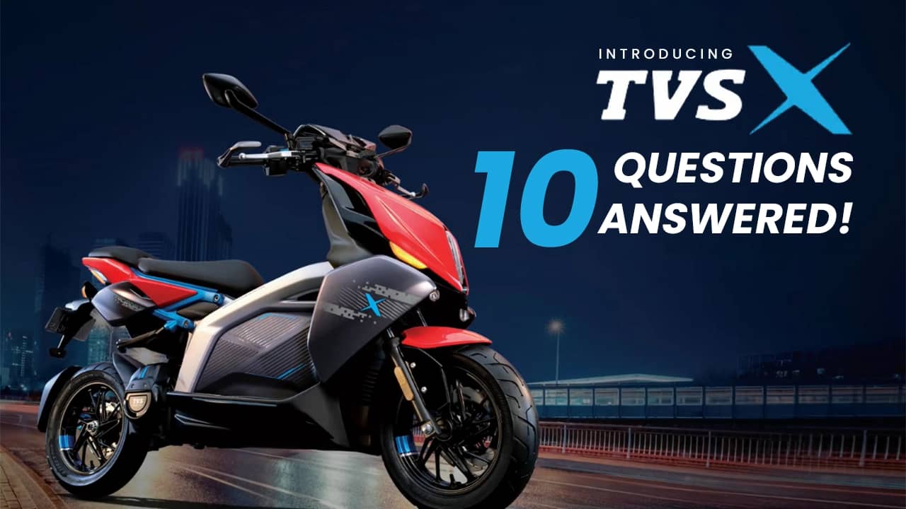 TVS X Launched: 10 Questions Answered! TVS X Launched: 10 Questions Answered!