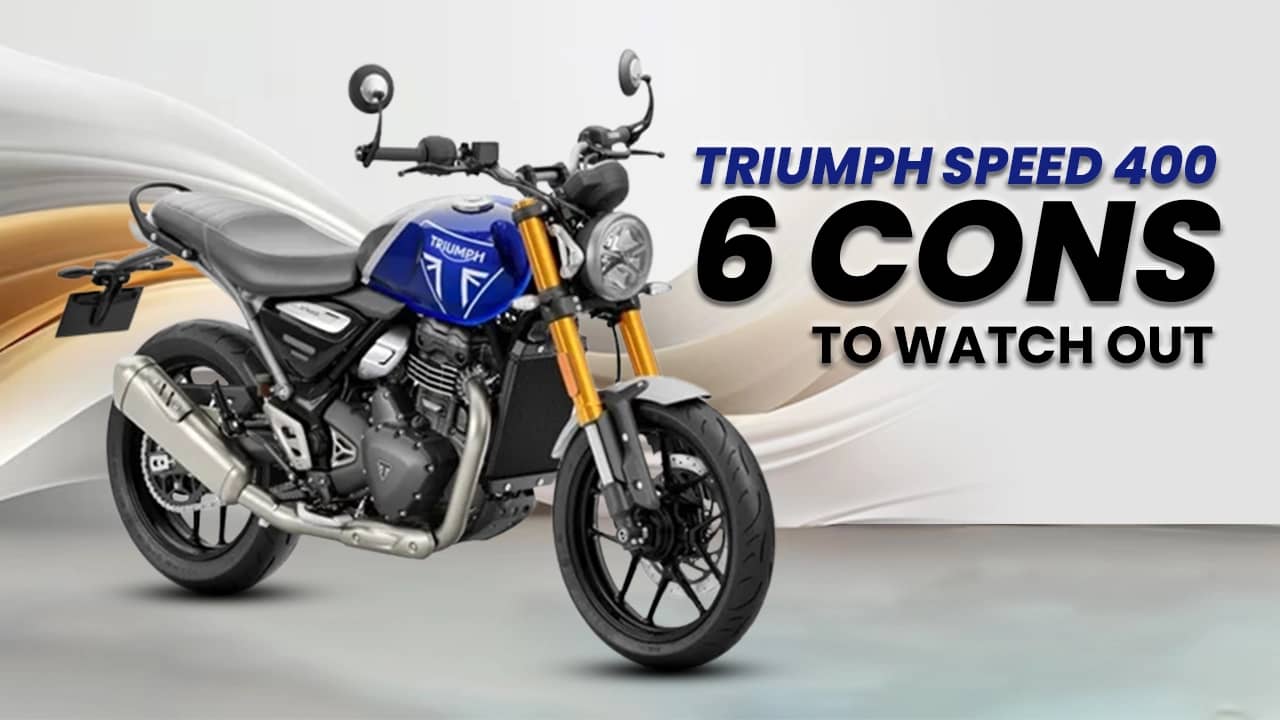 Triumph Speed 400: 6 Cons To Watch Out For Triumph Speed 400: 6 Cons To Watch Out For