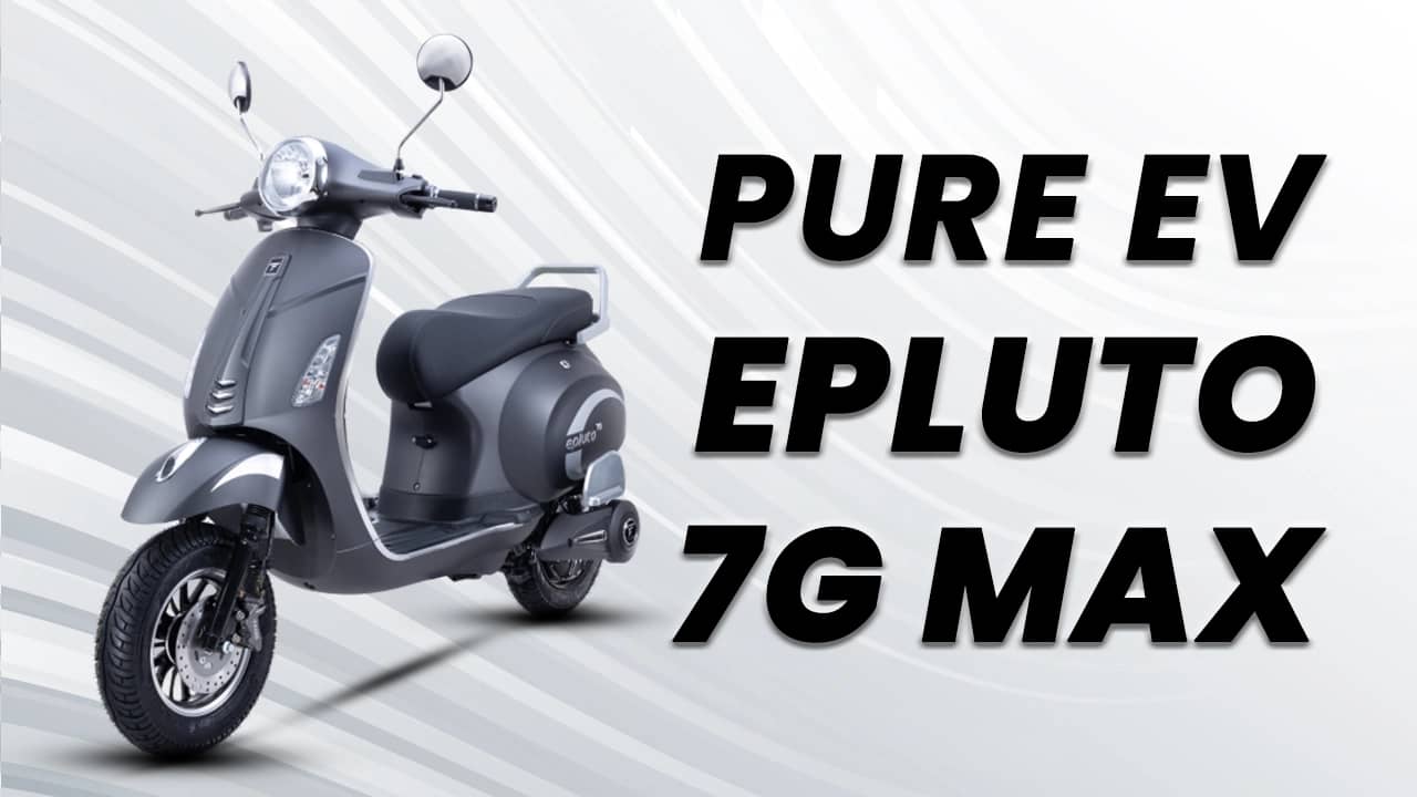PURE EV Epluto 7G Max: Here Are Top 10 Practical Stand Out Highlights PURE EV Epluto 7G Max: Here Are Top 10 Practical Stand Out Highlights