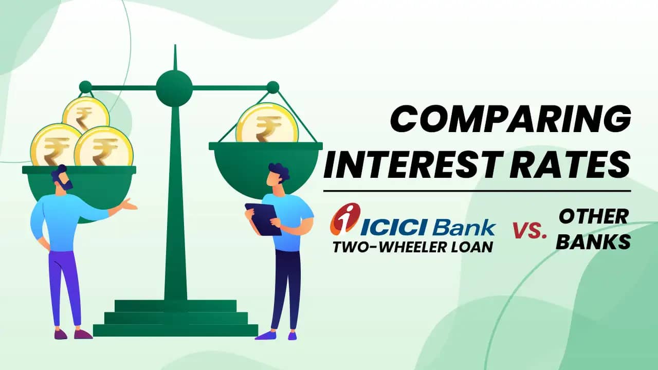 Comparing Interest Rates: ICICI Bank Two-Wheeler Loan vs. Other Banks Comparing Interest Rates: ICICI Bank Two-Wheeler Loan vs. Other Banks