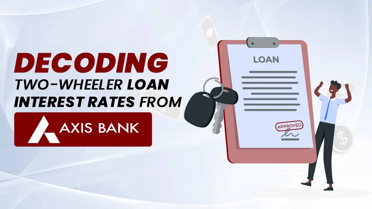 Decoding Two-Wheeler Loan Interest Rates from Axis Bank Decoding Two-Wheeler Loan Interest Rates from Axis Bank