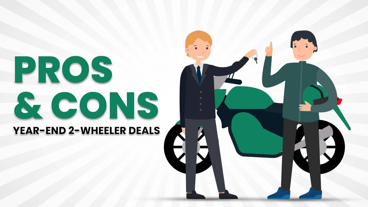 Pros And Cons Of Buying 2-wheelers In The Year-end Sales Pros And Cons Of Buying 2-wheelers In The Year-end Sales