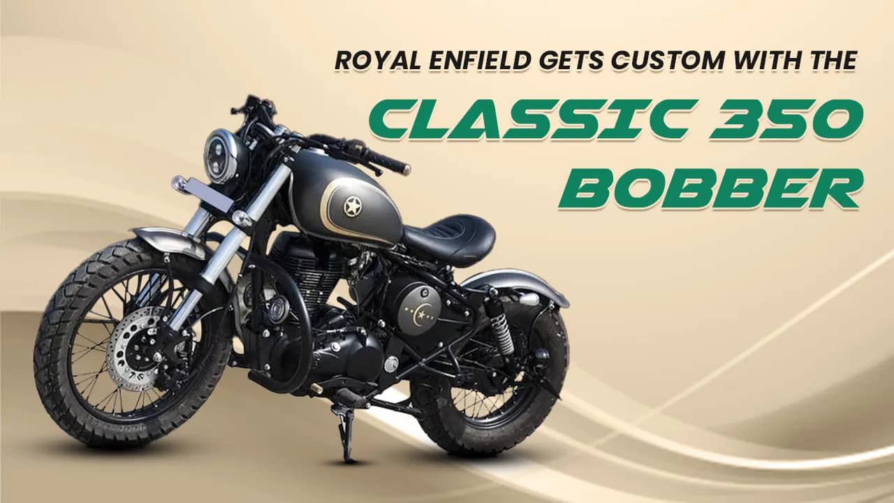 Royal Enfield Gets Custom with the Classic 350 Bobber Royal Enfield Gets Custom with the Classic 350 Bobber