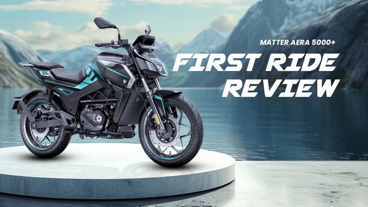 Matter Aera 5000+ First Ride Review Matter Aera 5000+ First Ride Review