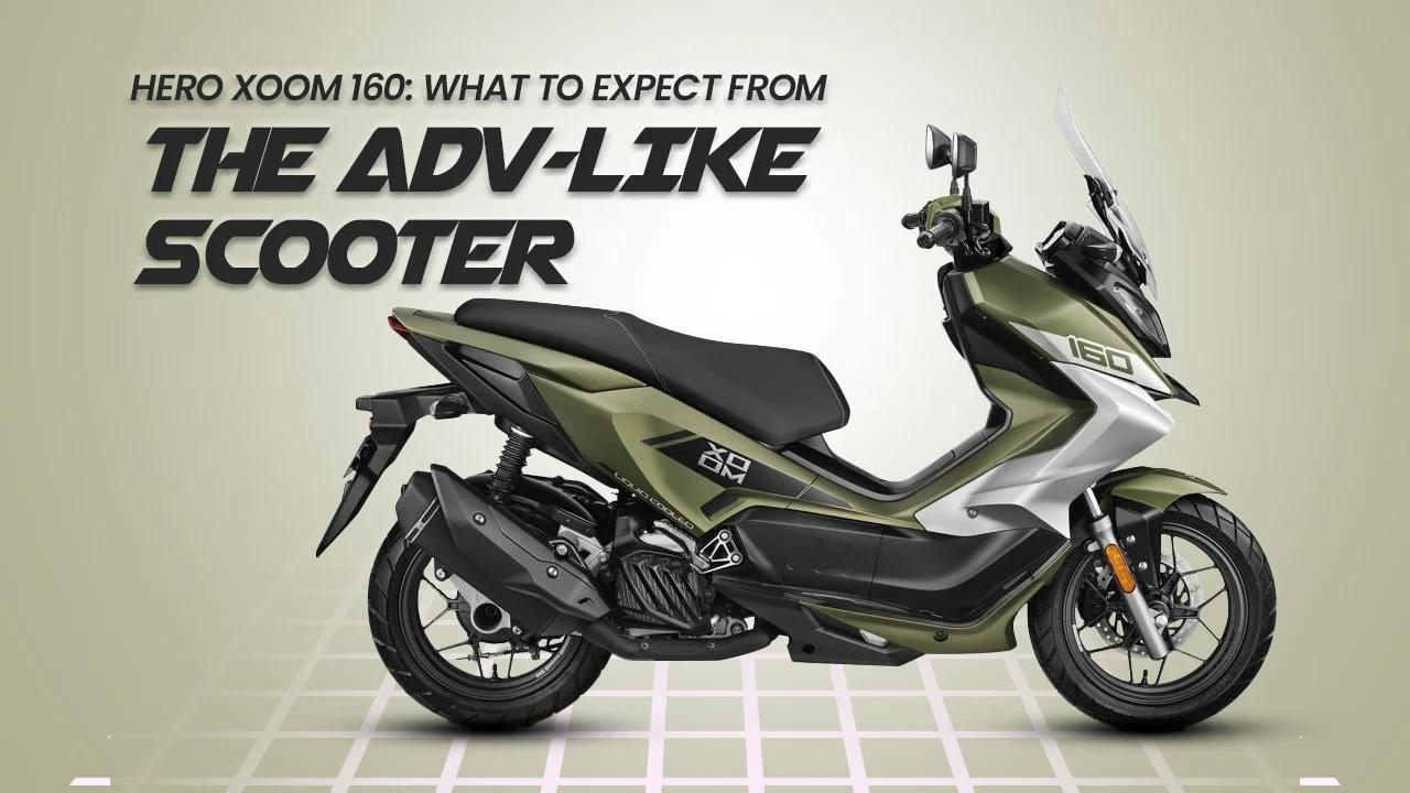 Hero Xoom 160: What To Expect From The ADV-Like Scooter Hero Xoom 160: What To Expect From The ADV-Like Scooter