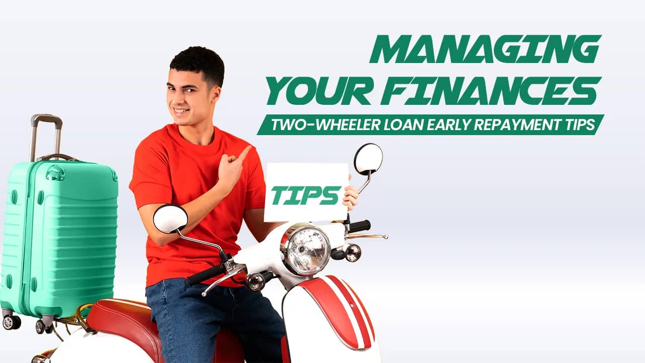 Managing Your Finances: Tips for Repaying Your Two-Wheeler Loan Early Managing Your Finances: Tips for Repaying Your Two-Wheeler Loan Early