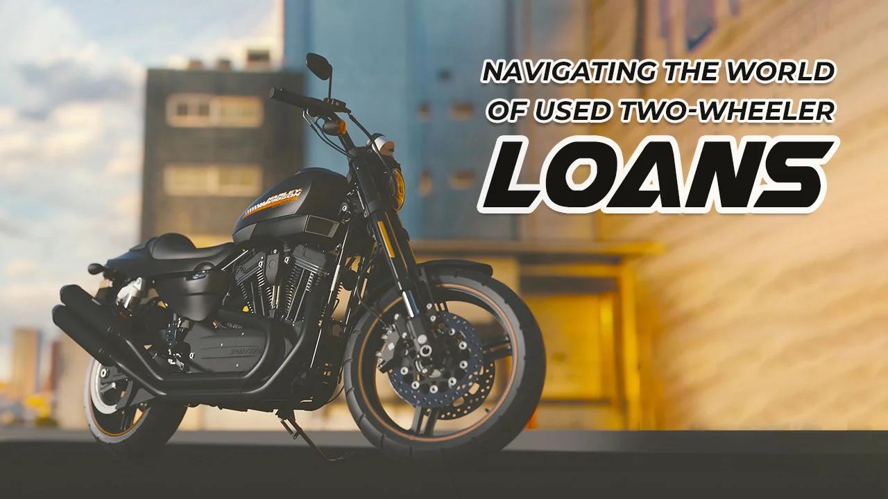 Navigating the World of Used Two-Wheeler Loans: What You Should Know Navigating the World of Used Two-Wheeler Loans: What You Should Know