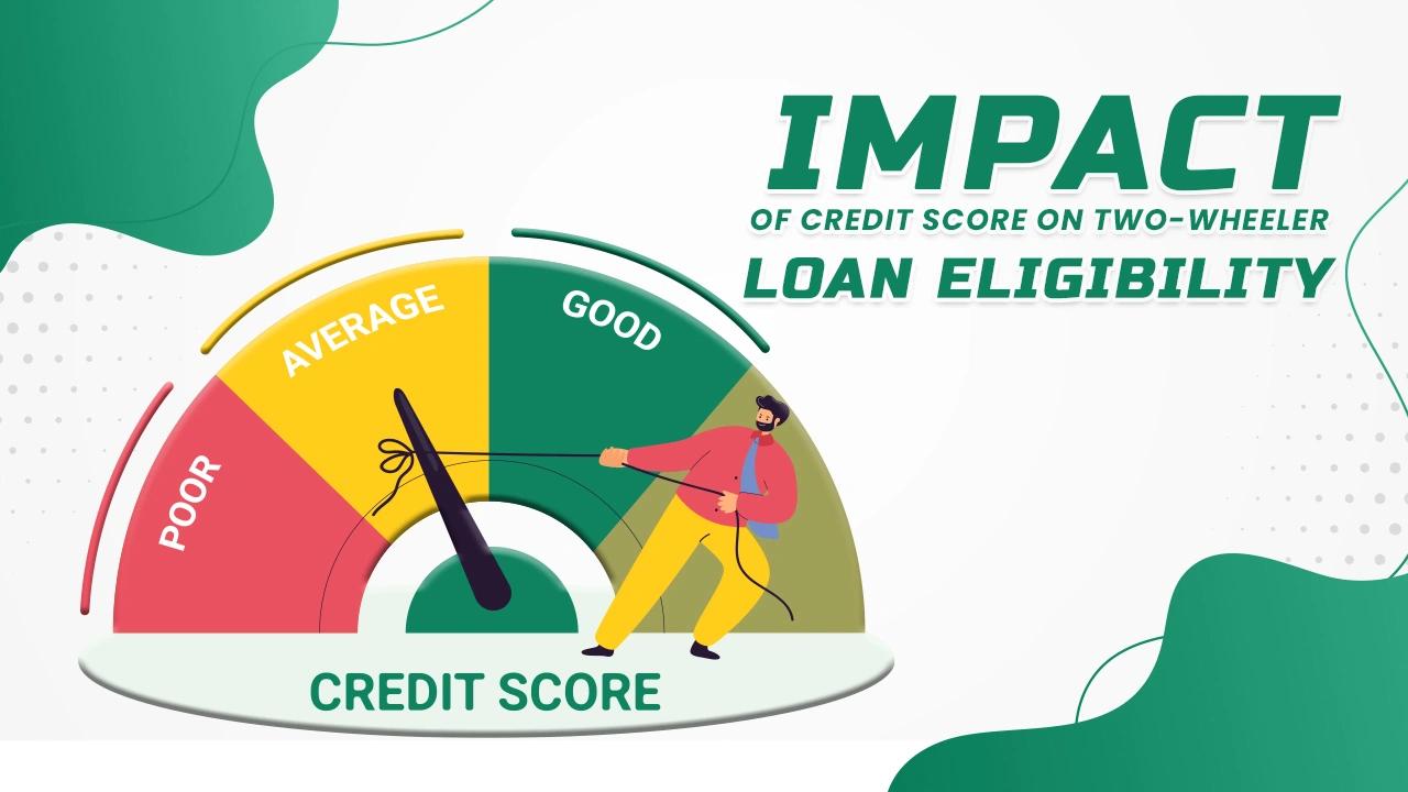 The impact of credit score on two-wheeler loan eligibility The impact of credit score on two-wheeler loan eligibility