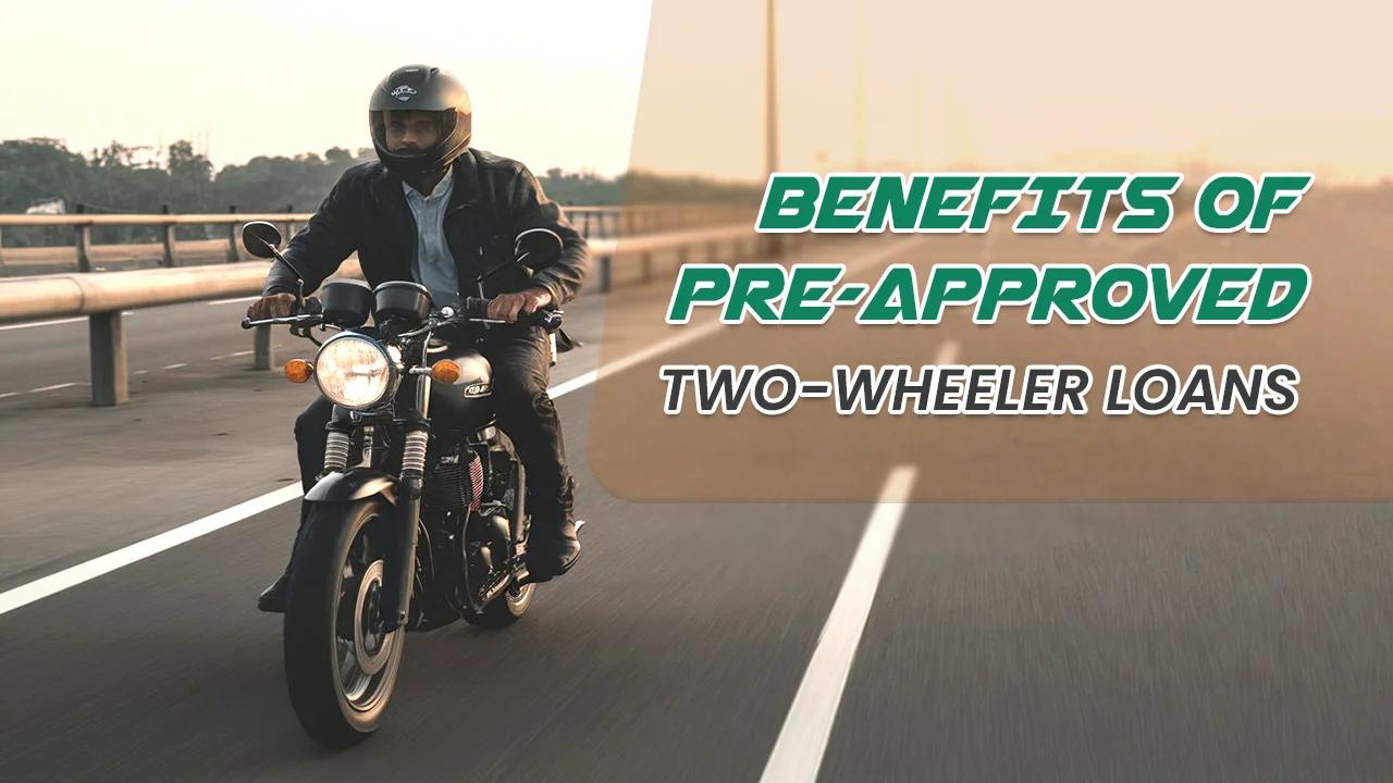 Pre-approved two-wheeler loans: Know their benefits Pre-approved two-wheeler loans: Know their benefits