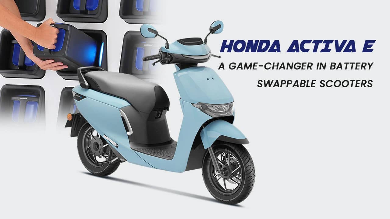 Honda Activa E: A Game-Changer in Swappable Battery Scooters Honda Activa E: A Game-Changer in Swappable Battery Scooters