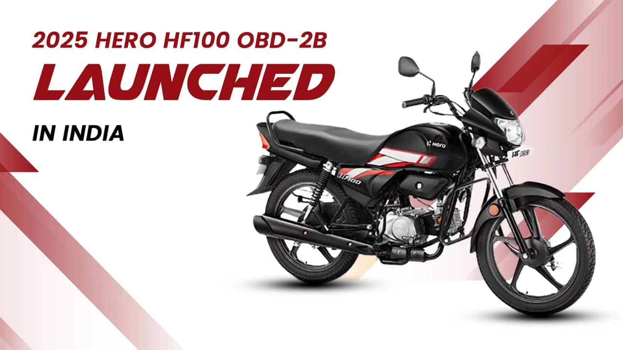 2025 Hero HF100 OBD-2B Launched in India: Price, Mileage & Key Features 2025 Hero HF100 OBD-2B Launched in India: Price, Mileage & Key Features