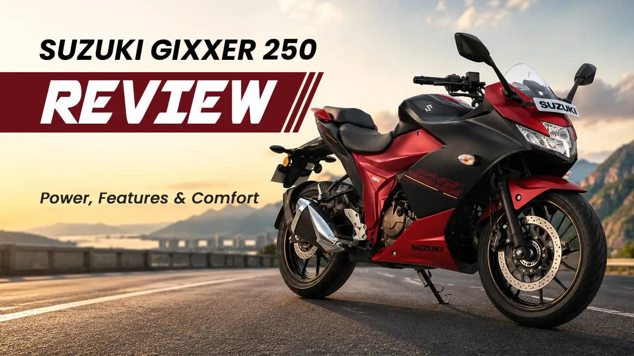 Suzuki Gixxer 250 Review — Power, Features & Comfort Suzuki Gixxer 250 Review — Power, Features & Comfort