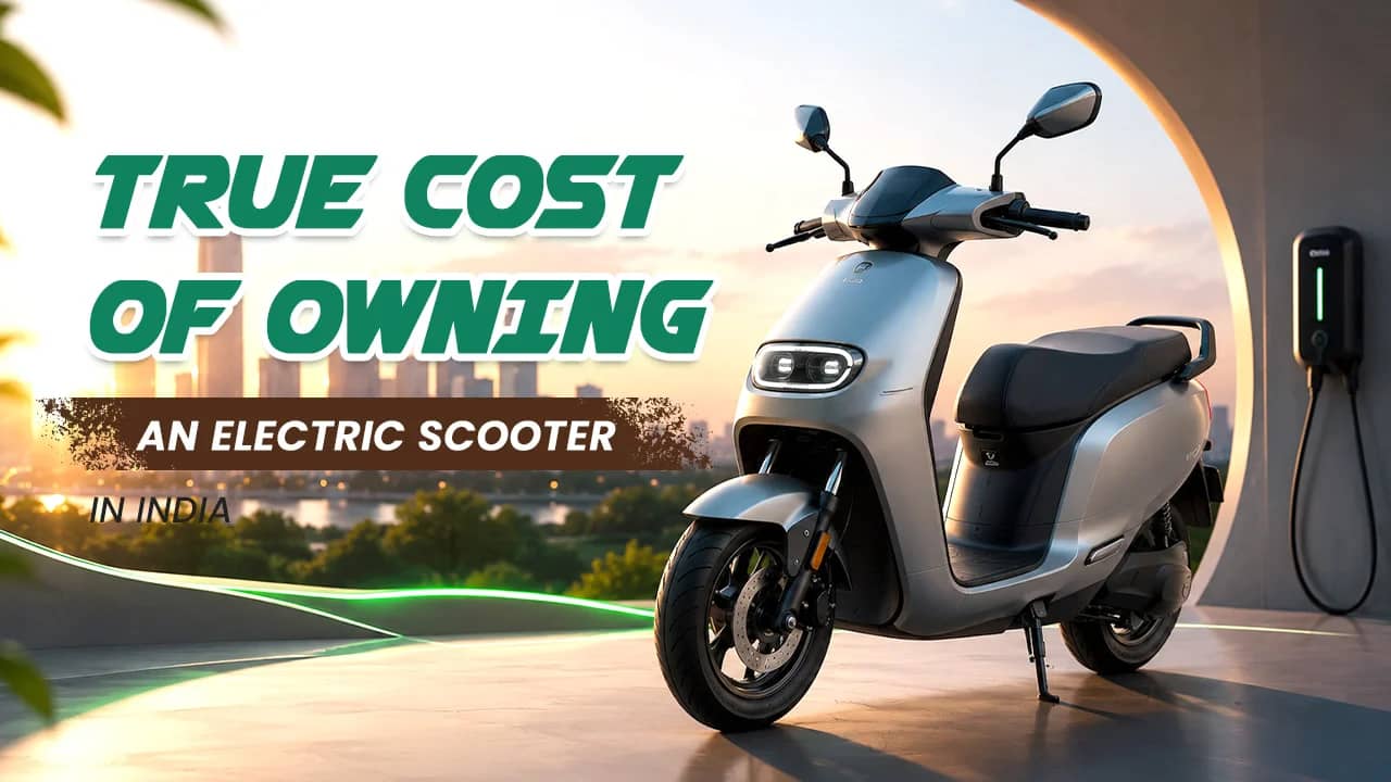 True Cost of Owning an Electric Scooter in India True Cost of Owning an Electric Scooter in India