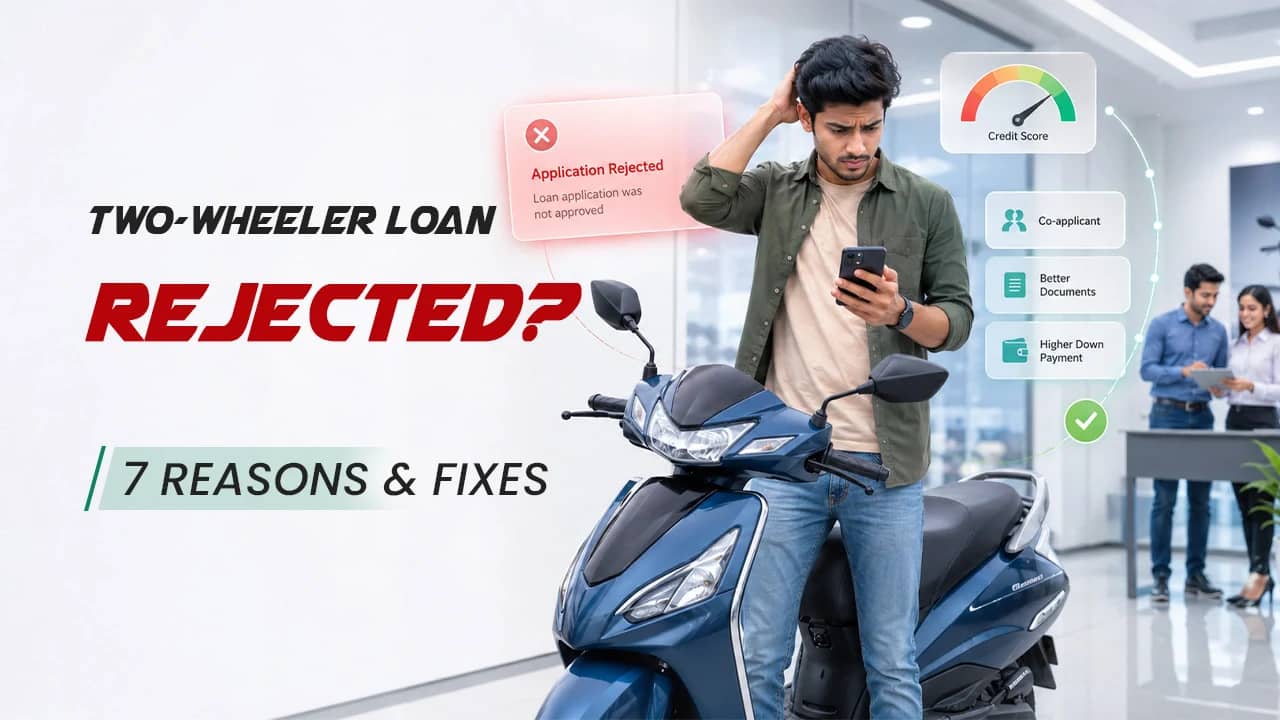 Two-Wheeler Loan Rejected? Here Are the 7 Reasons Banks Say No — and How to Fix It Two-Wheeler Loan Rejected? Here Are the 7 Reasons Banks Say No — and How to Fix It