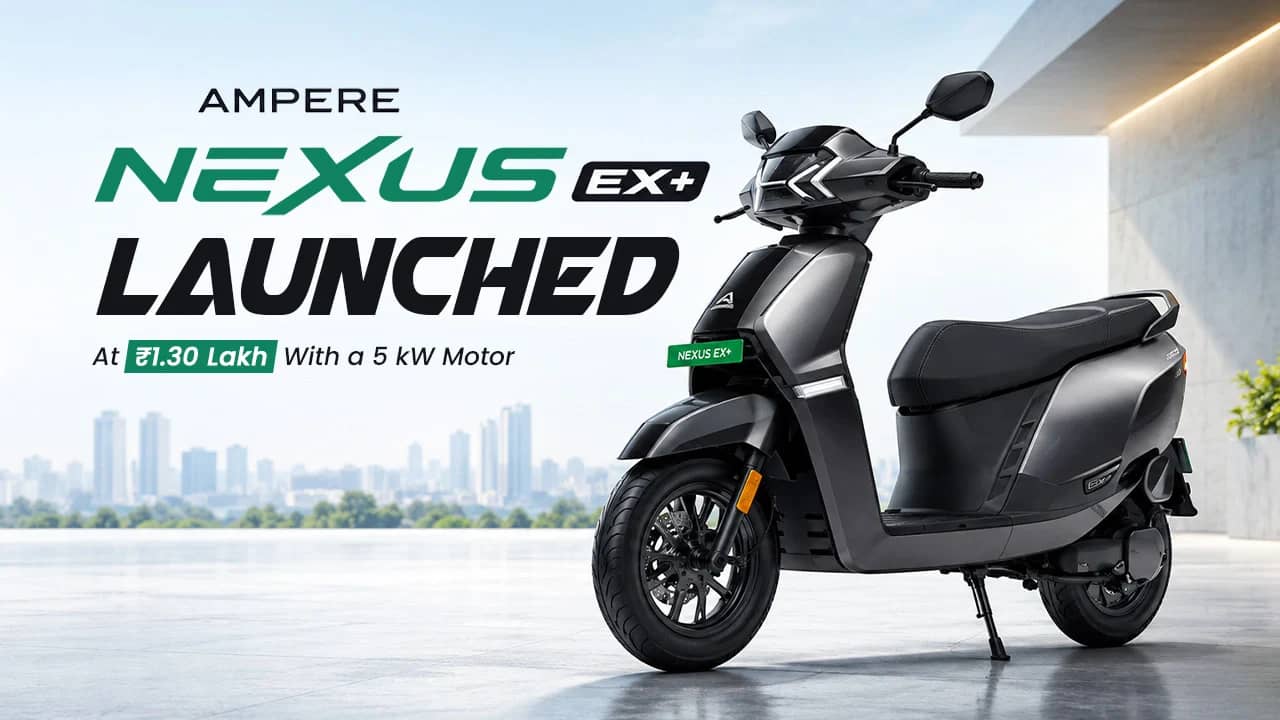 Ampere Nexus EX+ Launched at ₹1.30 Lakh With a 5 kW Motor: Price, Range and Running Cost Ampere Nexus EX+ Launched at ₹1.30 Lakh With a 5 kW Motor: Price, Range and Running Cost