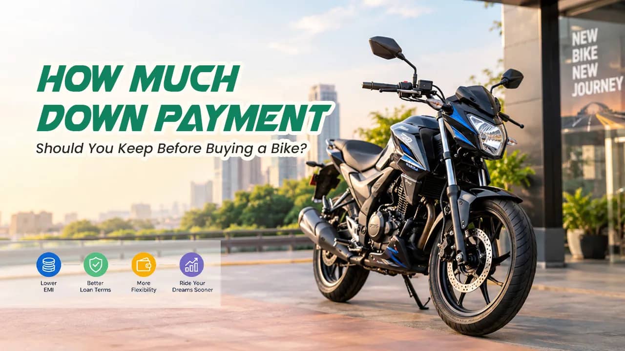 How Much Down Payment Should You Keep Before Buying a Bike? How Much Down Payment Should You Keep Before Buying a Bike?